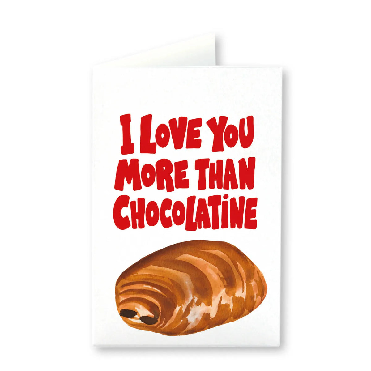 Carte I love you more than Chocolatine